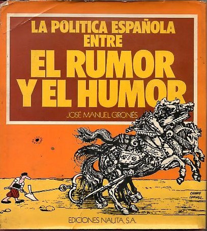 LA POLITICA ESPAÑOLA ENTRE EL RUMOR Y EL HUMOR.