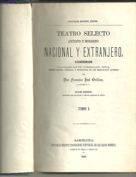 TEATRO SELECTO, ANTIGUO Y MODERNO, NACIONAL Y EXTRANJERO. TOMO I. …