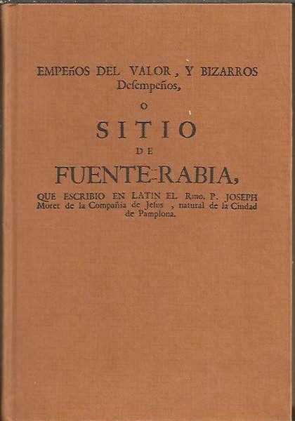 EMPEÑOS DEL VALOR, Y BIZARROS DESEMPEÑOS, O SITIO DE FUENTE-RABIA.
