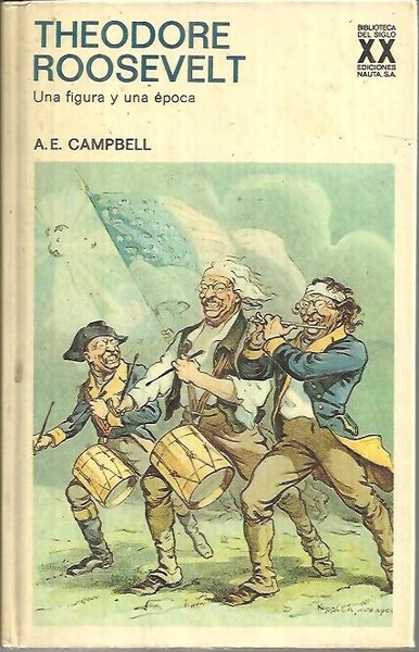 THEODORE ROOSEVELT. UNA FIGURA Y UNA EPOCA.