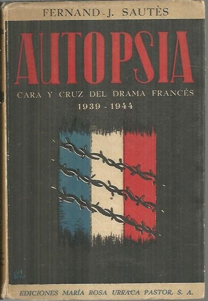 AUTOPSIA. CARA Y CRUZ DEL DRAMA FRANCES 1939 - 1944.