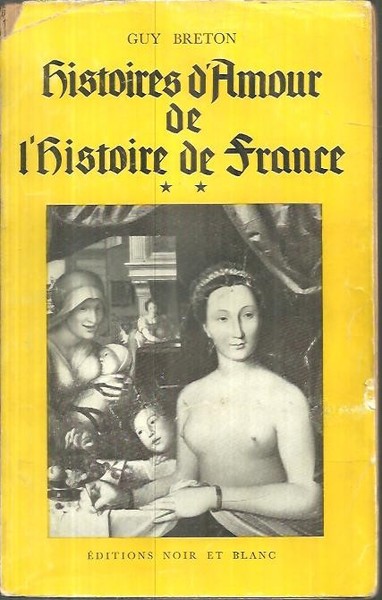 HISTOIRES D'AMOUR DE L'HISTOIRE DE FRANCE.