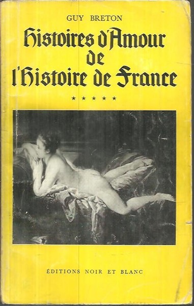 HISTOIRES D'AMOUR DE L'HISTOIRE DE FRANCE.