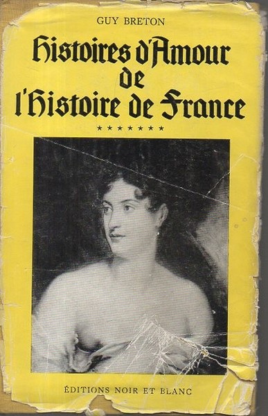 HISTOIRES D'AMOUR DE L'HISTOIRE DE FRANCE.