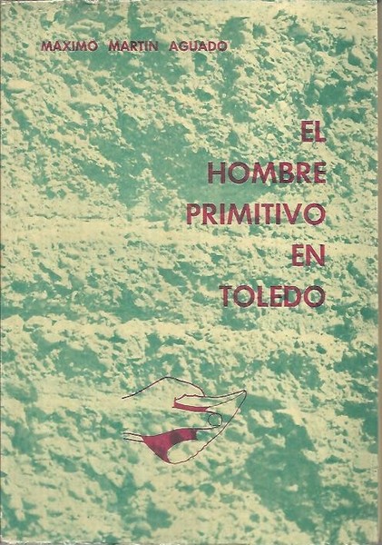EL HOMBRE PRIMITIVO EN TOLEDO.