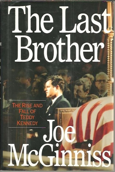 THE LAST BROTHER. THE RISE AND FALL OF TEDDY KENNEDY.