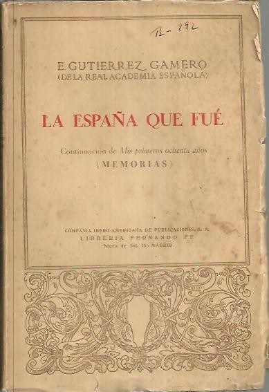 LA ESPAÑA QUE FUE. CONTINUACION DE MIS PRIMEROS OCHENTA AÑOS. …