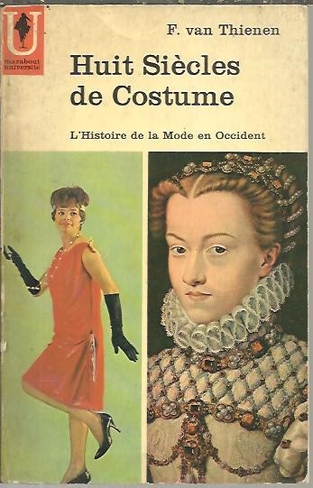 HUIT SIECLES DE COSTUME. L'HISTOIRE DE LA MODE EN OCCIDENTE.