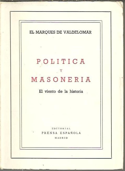POLITICA Y MASONERIA. EL VIENTO DE LA HISTORIA.