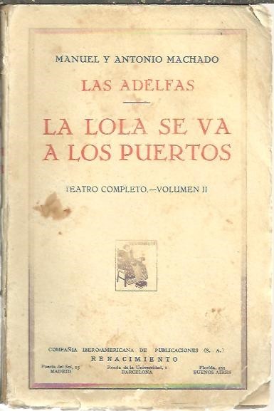 TEATRO COMPLETO. VOLUMEN II. LAS ADELFAS. LA LOLA SE VA …