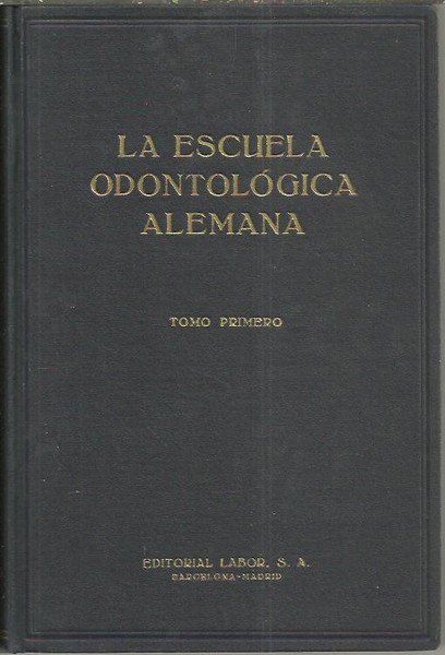 LA ESCUELA DE ODONTOLOGIA ALEMANA. TOMO PRIMERO. ENFERMEDADES QUIRURGICAS DE …