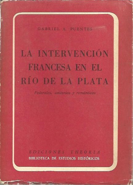 LA INTERVENCION FRANCESA EN EL RIO DE LA PLATA. FEDERALES, …