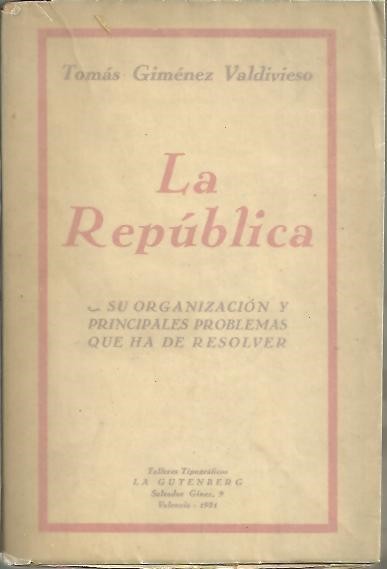 LA REPUBLICA. SU ORGANIZACIÓN Y PRINCIPALES PROBLEMAS QUE HA DE …