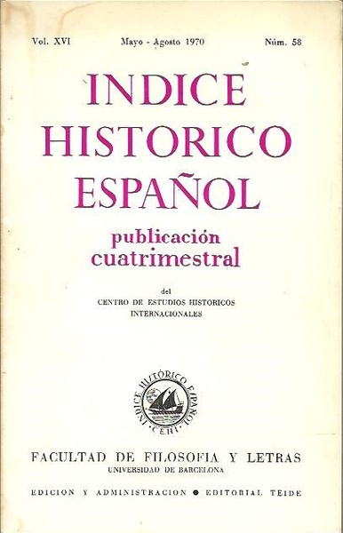 INDICE HISTORICO ESPAÑOL. VOL. XVI. MAYO-AGOSTO 1970. NUM. 58.