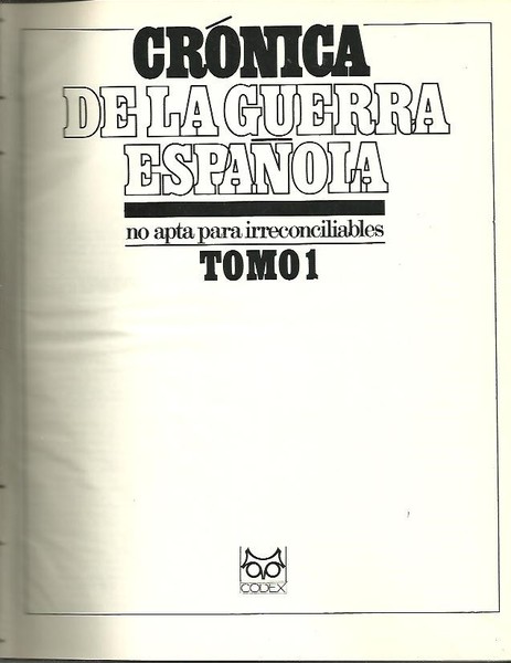 CRONICA DE LA GUERRA ESPAÑOLA NO APTA PARA IRRECONCILIABLES.