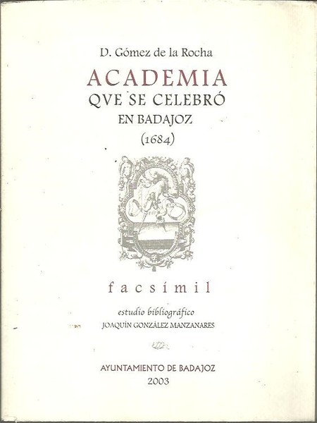 ACADEMIA QUE SE CELEBRO EN BADAJOZ (1684). FACSIMIL.