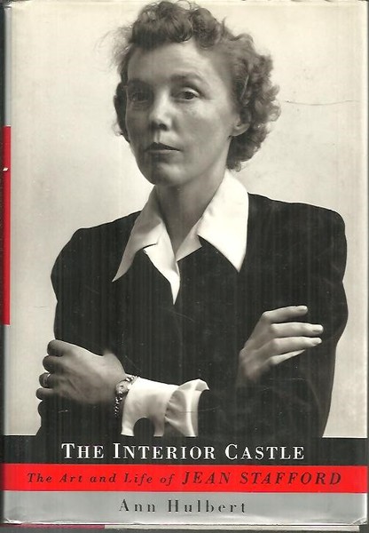 THE INTERIOR CASTLE. THE ART AND LIFE OF JEAN STAFFORD.
