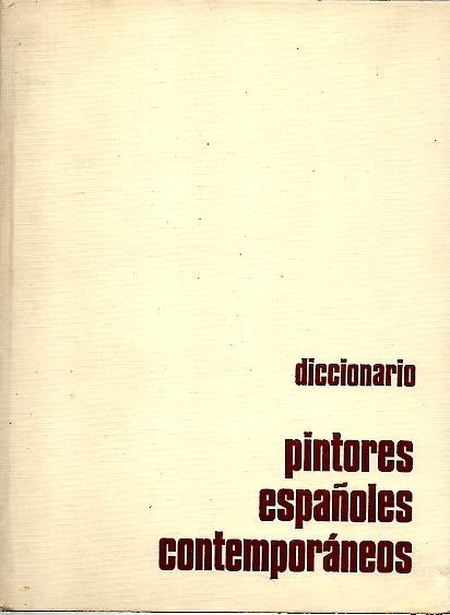 DICCIONARIO. PINTORES ESPAÑOLES CONTEMPORANEOS. DESDE 1881, NACIMIENTO DE PICASSO.