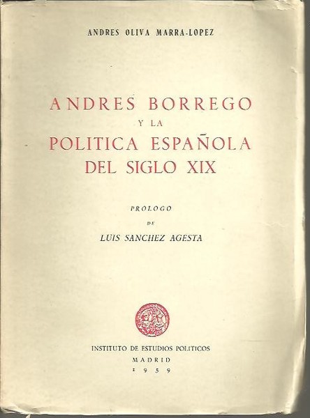 ANDRES BORREGO Y LA POLITICA ESPAÑOLA DEL SIGLO XIX.