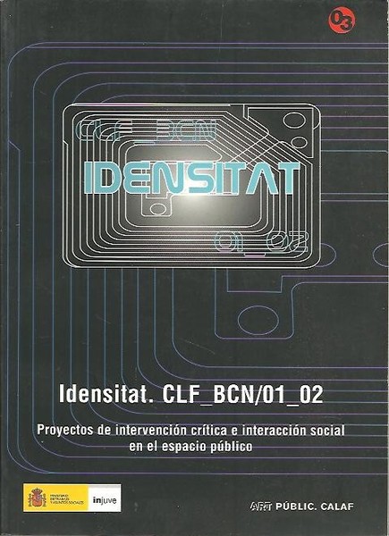 IDENSITAT. CLP_BCN/01_02. PROYECTOS DE INTERVENCION CRITICA E INTERACCION SOCIAL EN …