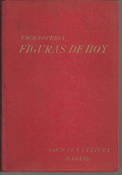 FIGURAS DE HOY. ENCICLOPEDIA BIOGRAFICA NACIONAL ILUSTRADA DE LAS PERSONALIDADES …