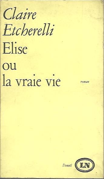 ELISE OU LA VRAIE VIE.