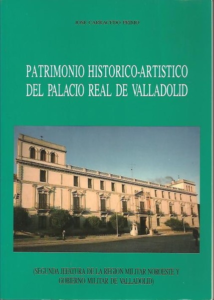 PATRIMONIO HISTORICO-ARTISTICO DEL PALACIO REAL DE VALLADOLID.