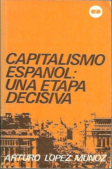 CAPITALISMO ESPAÑOL. UNA ETAPA DECISIVA. (NOTAS SOBRE LA ECONOMIA ESPAÑOLA, …
