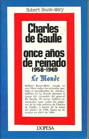 CHARLES DE GAULLE. ONCE AÑOS DE REINADO. 1958 - 1969.