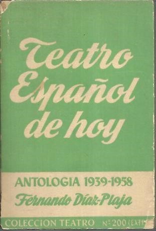 TEATRO ESPAÑOL DE HOY. ANTOLOGIA 1939 - 1958.