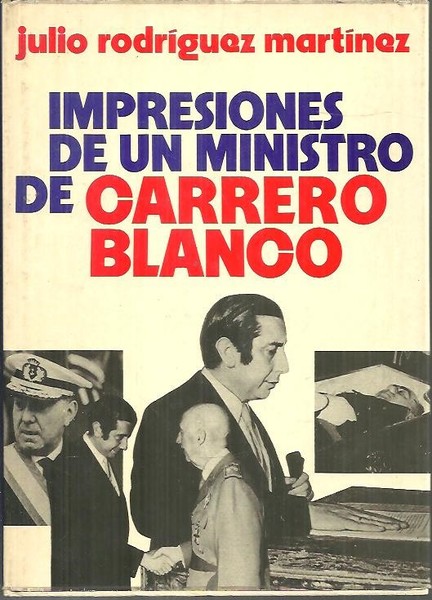 IMPRESIONES DE UN MINISTRO DE CARRERO BLANCO.