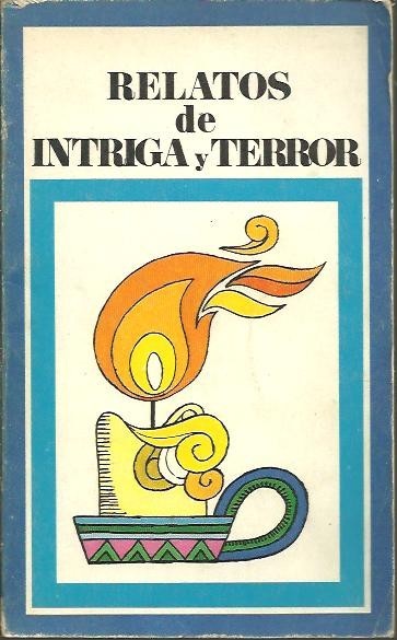 RELATOS DE INTRIGA Y TERROR.