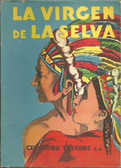 LA VIRGEN DE LA SELVA. AVENTURAS ENTRE PIELES ROJAS.