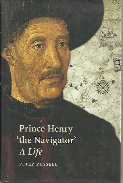 PRINCE HENRY THE NAVIGATOR, A LIFE.