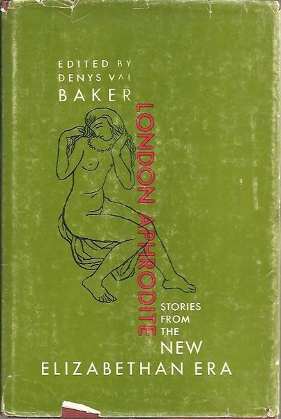 LONDON APHRODITE. STORIES FROM THE NEW ELIZABETHAN ERA.