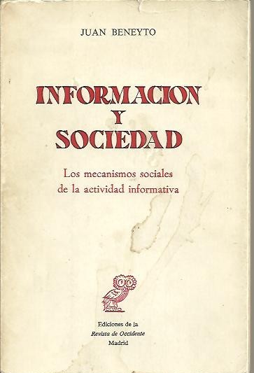 INFORMACION Y SOCIEDAD. LOS MECANISMOS SOCIALES DE LA ACTIVIDAD INFORMATIVA.