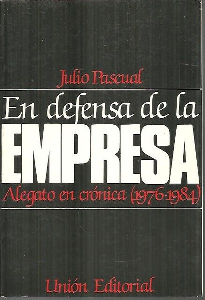 EN DEFENSA DE LA EMPRESA. ALEGATO EN CRONICA (1976 - …