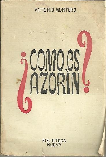 ¿COMO ES AZORIN? (DATOS Y OPINIONES PARA SU BIOGRAFIA).