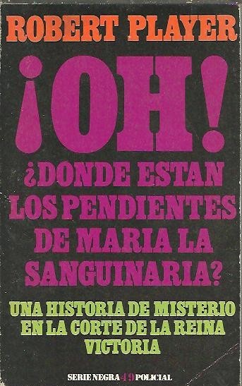 ¡OH! ¿DONDE ESTAN LOS PENDIENTES DE MARIA LA SANGUINARIA?, UNA …