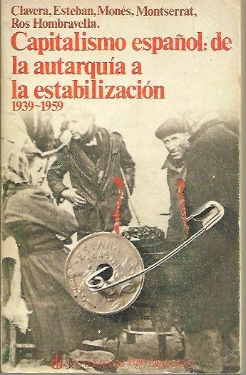 CAPITALISMO ESPAÑOL. DE LA AUTARQUIA A LA ESTABILIZACION (1939-1959).