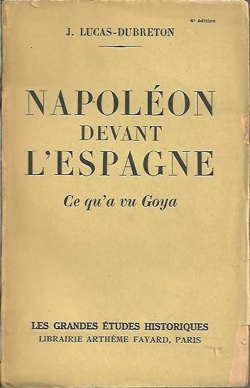 NAPOLEON DEVANT L'ESPAGNE. CE QU'A VU GOYA.