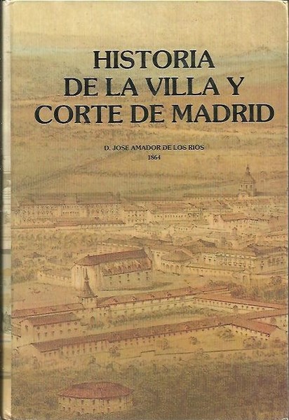 HISTORIA DE LA VILLA Y CORTE DE MADRID. TOMO IV.