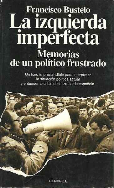 LA IZQUIERDA IMPERFECTA. MEMORIAS DE UN POLITICO FRUSTRADO.