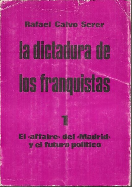 LA DICTADURA DE LOS FRANQUISTAS. I. EL AFFAIRE DEL MADRID …