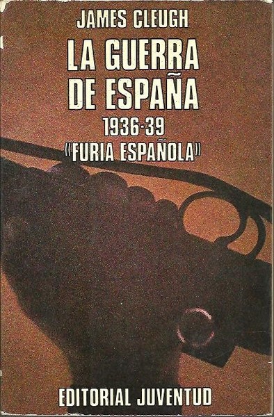 LA GUERRA DE ESPAÑA 1936 - 39. FURIA ESPAÑOLA.