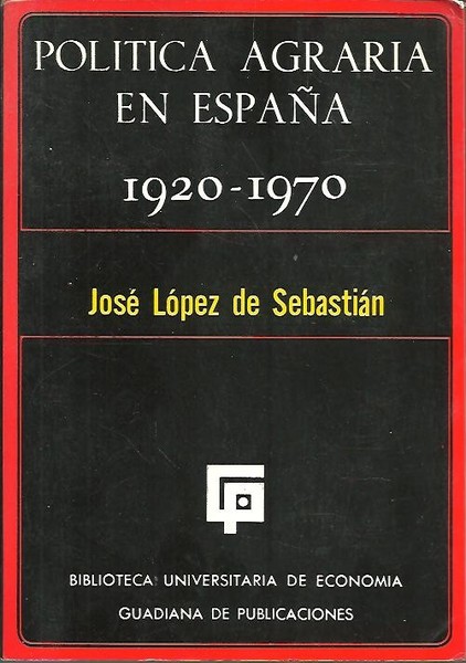 POLITICA AGRARIA EN ESPAÑA. 1920-1970.