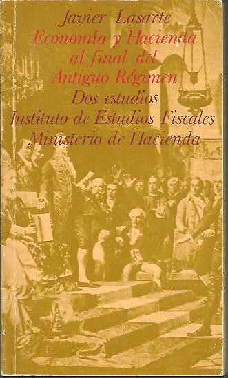 ECONOMIA Y HACIENDA AL FINAL DEL ANTIGUO REGIMEN. DOS ESTUDIOS.