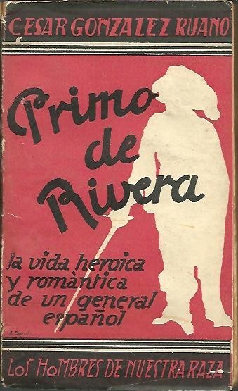 PRIMO DE RIVERA. LA VIDA HEROICA Y ROMANTICA DE UN …