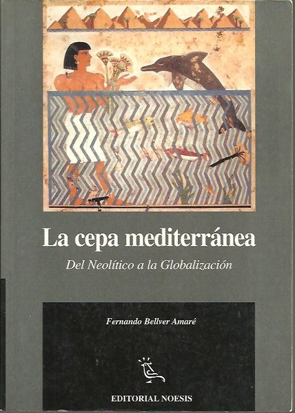 LA CEPA MEDITERRANEA, DEL NEOLITICO A LA GLOBALIZACION.