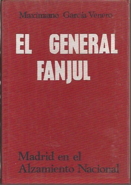 EL GENERAL FANJUL. MADRID EN EL ALZAMIENTO NACIONAL.